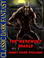The Werewolf Snarls - Manly Wade Wellman
