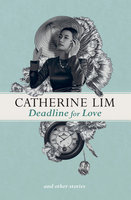 Deadline for Love and Other Stories - Catherine Lim