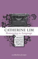 Romancing the Language - Catherine Lim