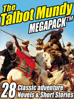 The Talbot Mundy Megapack: 28 Classic Novels and Short Stories - Talbot Mundy