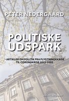 POLITISKE UDSPARK - Artikler om politik fra flygtningekrise til coronakrise 2013-2020 - Peter Nedergaard