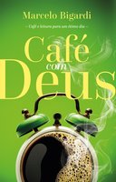 Café com Deus: Café e leitura para um ótimo dia - Marcelo Bigardi