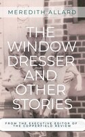 The Window Dresser and Other Stories - Meredith Allard
