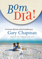 Bom dia!: Leituras diárias selecionadas por Gary Chapman - Gary Chapman