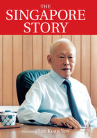 The Singapore Story: Memoirs of Lee Kuan Yew Vol. 1 - Lee Kuan Yew