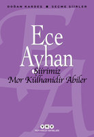 Şiirimiz Mor Külhanidir - Ece Ayhan
