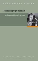 Handling og ondskab: en bog om Hannah Arendt - Hans-Jørgen Schanz