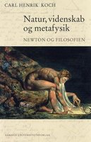 Natur, videnskab og metafysik: Newton og filosofien - Carl Henrik Koch