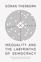 Inequality and the Labyrinths of Democracy - Göran Therborn