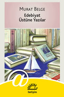 Edebiyat Üstüne Yazılar - Murat Belge