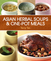 Asian Herbal Soups & One-Pot Meals - Terry Tan