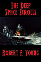 The Deep Space Scrolls - Robert F. Young