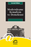 Modernleşme, Kemalizm ve Demokrasi - Levent Köker