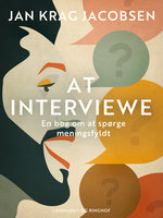 At interviewe. En bog om at spørge meningsfyldt - Jan Krag Jacobsen