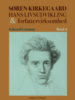 Søren Kierkegaard. Hans livsudvikling og forfattervirksomhed. Bind 4 - Eduard Geismar