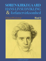 Søren Kierkegaard. Hans livsudvikling og forfattervirksomhed. Bind 2 - Eduard Geismar