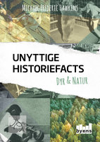 Unyttige historiefacts: Dyr & natur - Michael Frederic Hawkins