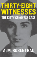 Thirty-Eight Witnesses: The Kitty Genovese Case - A. M. Rosenthal