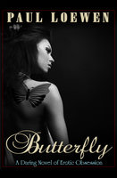 Butterfly: A Daring Novel of Erotic Obsession - Paul Loewen