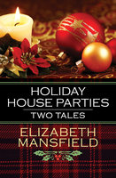 Holiday House Parties: Two Tales - Elizabeth Mansfield