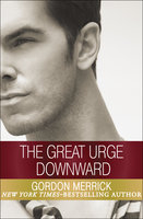 The Great Urge Downward - Gordon Merrick