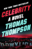 Celebrity: A Novel - Thomas Thompson