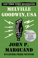 Melville Goodwin, USA: A Novel - John P. Marquand