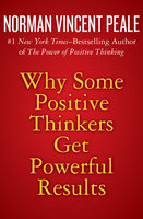 Why Some Positive Thinkers Get Powerful Results - Norman Vincent Peale
