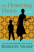 The Flowering Thorn: A Novel - Margery Sharp