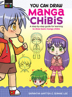 You Can Draw Manga Chibis: A step-by-step guide for learning to draw basic manga chibis - Samantha Whitten, Jeannie Lee
