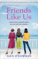 Friends Like Us: An emotional Irish page-turner about love and friendship - Sian O'Gorman
