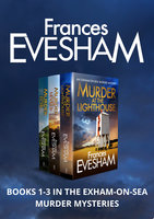 The Exham-on-Sea Murder Mysteries Boxset 1-3: A gripping, addictive murder mystery series boxset - Frances Evesham