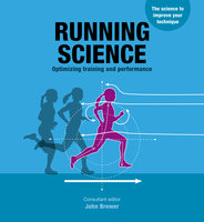 Running Science: Revealing the science of peak performance - John Brewer