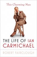 This Charming Man: The Life of Ian Carmichael - Robert Fairclough