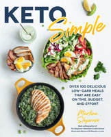 Keto Simple: Over 100 Delicious Low-Carb Meals That Are Easy on Time, Budget, and Effort - Martina Slajerova