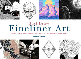 Just Draw Fineliner Art: Incredible Illustrations Crafted With Fineliner Pens - Liam Carver