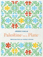 Palestine on a Plate: Memories from my mother's kitchen - Joudie Kalla