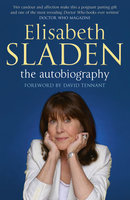 Elisabeth Sladen: The Autobiography - Elisabeth Sladen