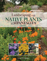 Landscaping with Native Plants of Minnesota - 2nd Edition - Lynn M. Steiner