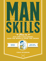 Manskills: How to Ace Life's Challenges, Save the World, and Wow the Crowd - Updated Edition - Man's Prep Guide for Life - Chris Peterson