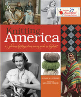 Knitting America: A Glorious Heritage from Warm Socks to High Art - Susan Strawn