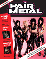The Big Book of Hair Metal: The Illustrated Oral History of Heavy Metal?s Debauched Decade - Martin Popoff
