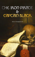 The Iron Pirate & Captain Black: Sea Adventure Novels - Max Pemberton