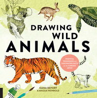 Drawing Wild Animals: Essential Techniques and Fascinating Facts for the Curious Artist - Oana Befort, Maggie Reinbold