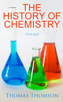 The History of Chemistry (Vol.1&2): Complete Edition - Thomas Thomson