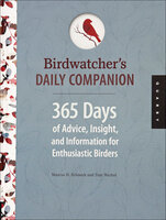 Birdwatcher's Daily Companion: 365 Days of Advice, Insight, and Information for Enthusiastic Birders - Tom Warhol, Marcus H. Schneck