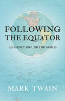 Following the Equator - A Journey Around the World - Mark Twain