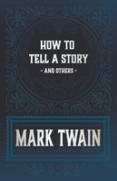 How to Tell a Story and Others - Mark Twain