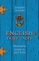 English Fairy Tales - Illustrated by John D. Batten - John D. Batten, Joseph Jacobs