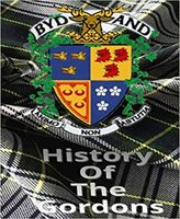 A History Of The Gordons: The Clan and House of Gordon - Kenn Gordon